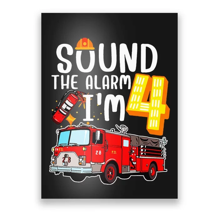 Sound The Alarm I'm 4 Fire Engine Firefighter 4th Birthday Poster