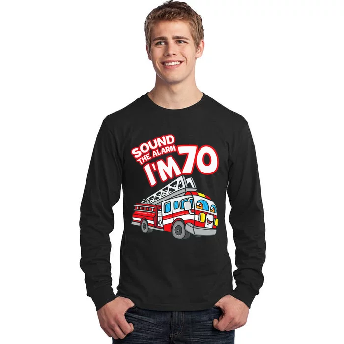 Sound The Alarm I'm 70 Fire Engine Firefighter 70th Birthday Tall Long Sleeve T-Shirt