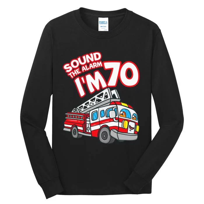 Sound The Alarm I'm 70 Fire Engine Firefighter 70th Birthday Tall Long Sleeve T-Shirt