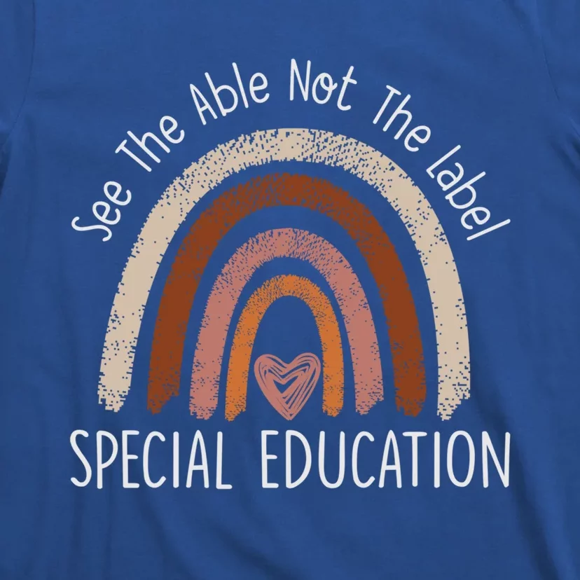 See The Able Not The Label Gift Special Education Gift Teacher Gift T-Shirt