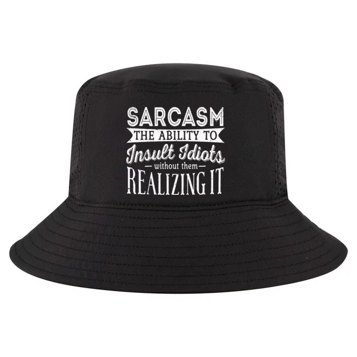 Sarcasm The Ability To Insult Idiots Without Funny Cool Comfort Performance Bucket Hat