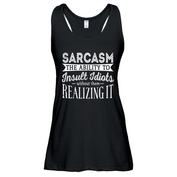 Sarcasm The Ability To Insult Idiots Without Funny Ladies Essential Flowy Tank