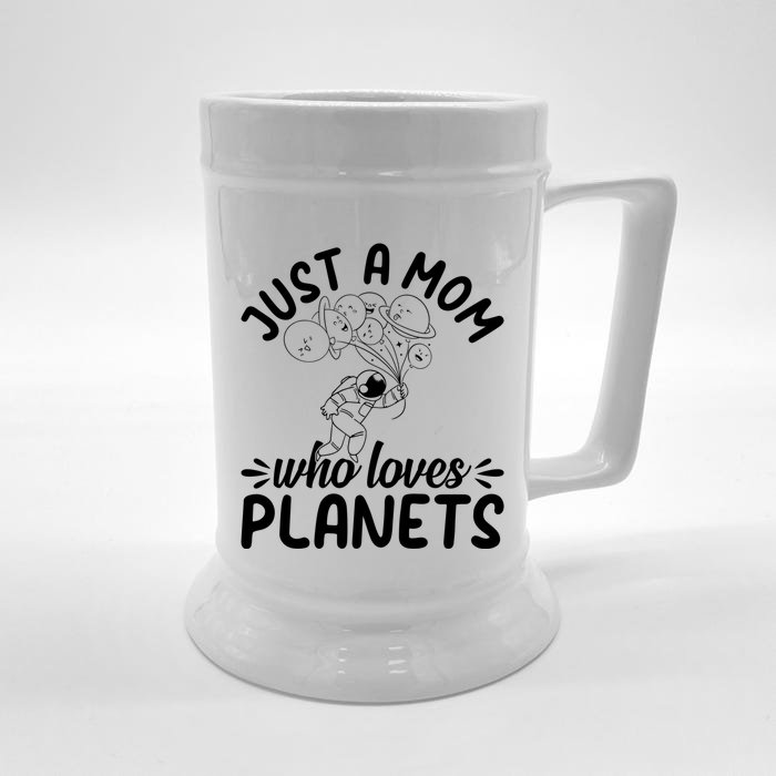 Space Travel Astronomy Mama Cute Gift Just A Mom Who Loves Planets Gift Front & Back Beer Stein