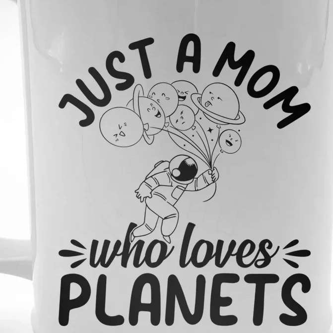 Space Travel Astronomy Mama Cute Gift Just A Mom Who Loves Planets Gift Front & Back Beer Stein