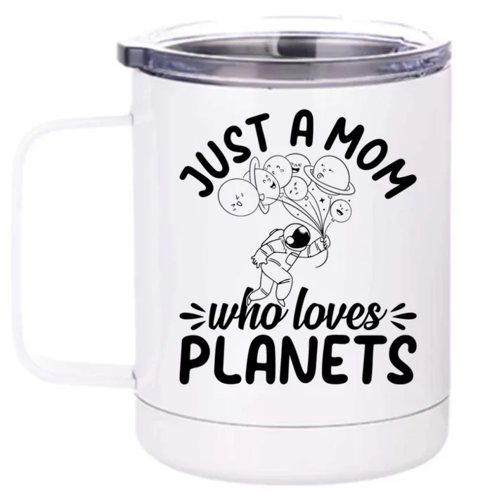 Space Travel Astronomy Mama Cute Gift Just A Mom Who Loves Planets Gift Front & Back 12oz Stainless Steel Tumbler Cup