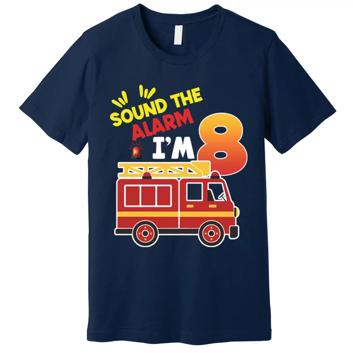 Sound The Alarm IM 8th Birthday Boy Fire Truck Premium T-Shirt