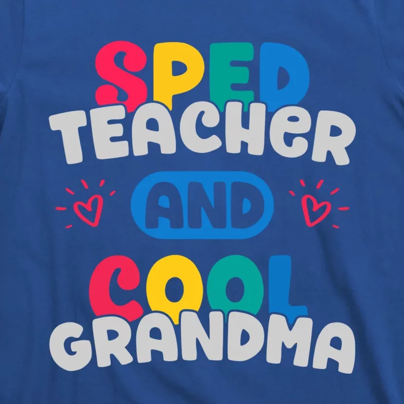 Sped Teacher And Cool Grandma Special Education Teacher Great Gift T-Shirt