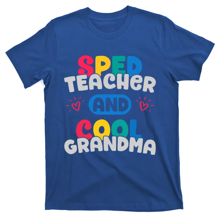 Sped Teacher And Cool Grandma Special Education Teacher Great Gift T-Shirt