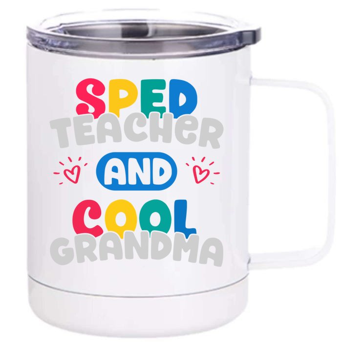 Sped Teacher And Cool Grandma Special Education Teacher Great Gift Front & Back 12oz Stainless Steel Tumbler Cup