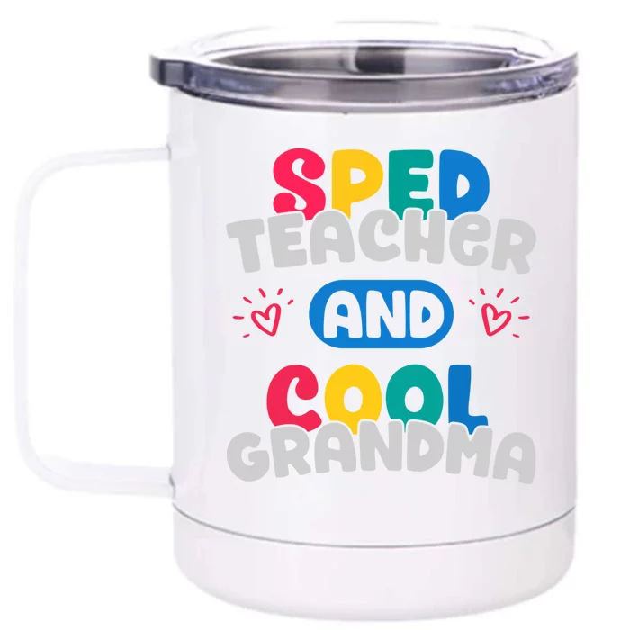 Sped Teacher And Cool Grandma Special Education Teacher Great Gift Front & Back 12oz Stainless Steel Tumbler Cup