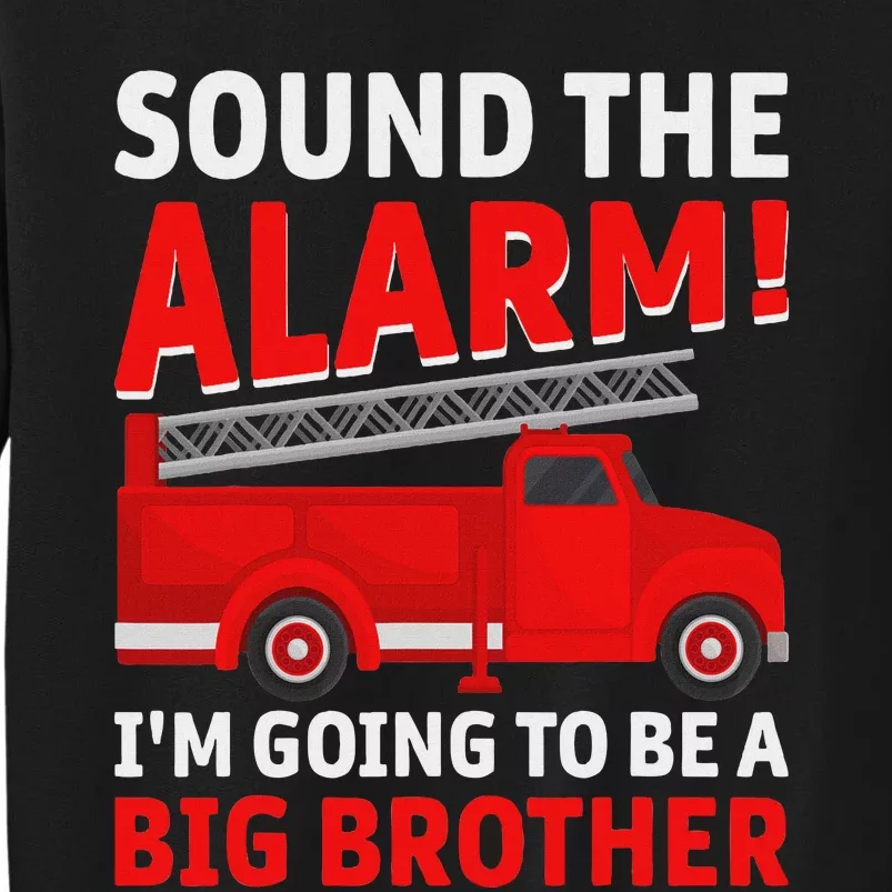 Sound The Alarm! IM Going To Be A Big Brother Sweatshirt