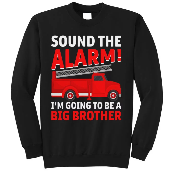 Sound The Alarm! IM Going To Be A Big Brother Sweatshirt