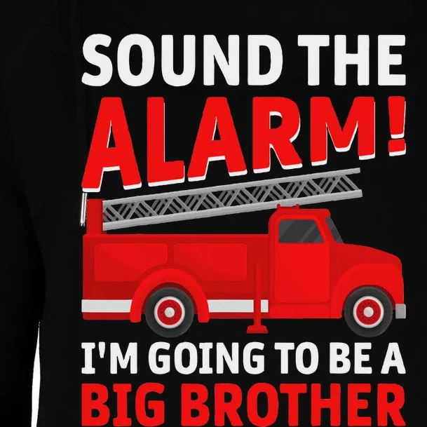 Sound The Alarm! IM Going To Be A Big Brother Womens Funnel Neck Pullover Hood