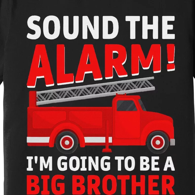 Sound The Alarm! IM Going To Be A Big Brother Premium T-Shirt