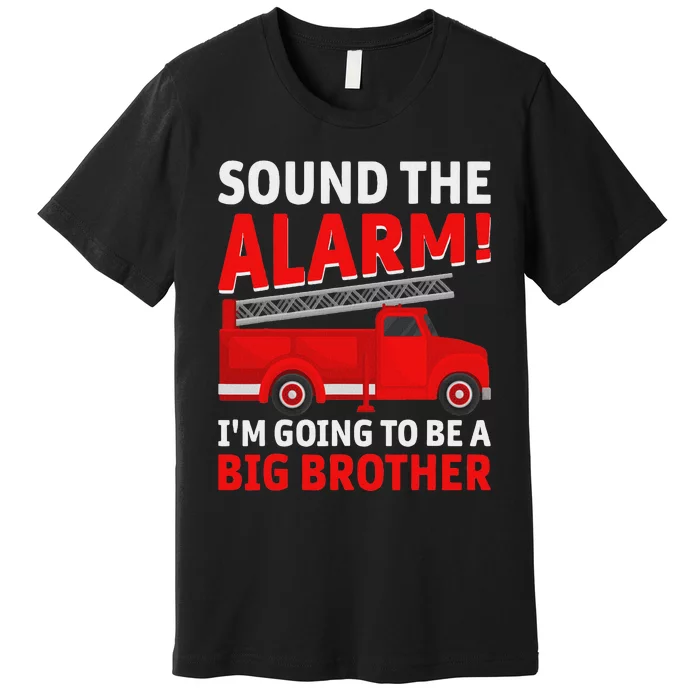 Sound The Alarm! IM Going To Be A Big Brother Premium T-Shirt