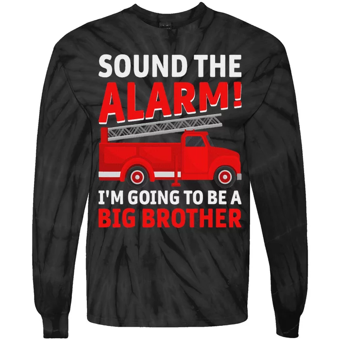 Sound The Alarm! IM Going To Be A Big Brother Tie-Dye Long Sleeve Shirt