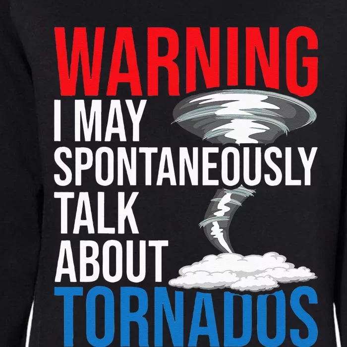 Spontaneously Talk About Tornados Hurricane Chaser Womens California Wash Sweatshirt