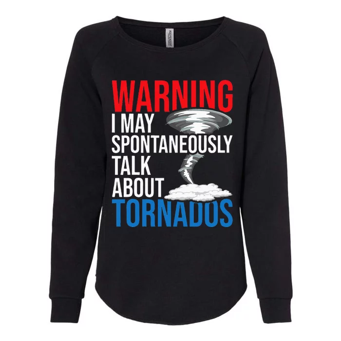 Spontaneously Talk About Tornados Hurricane Chaser Womens California Wash Sweatshirt