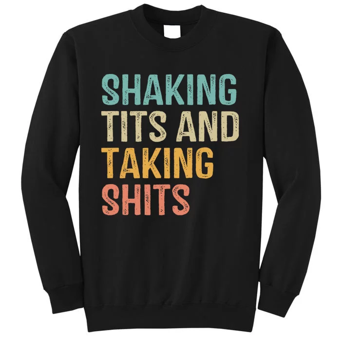 Shaking Tits And Taking Hits Shakin Tits Tall Sweatshirt