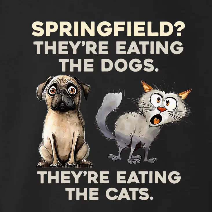 Springfield They Are Eating Dogs They Are Eating The Cats Toddler Hoodie