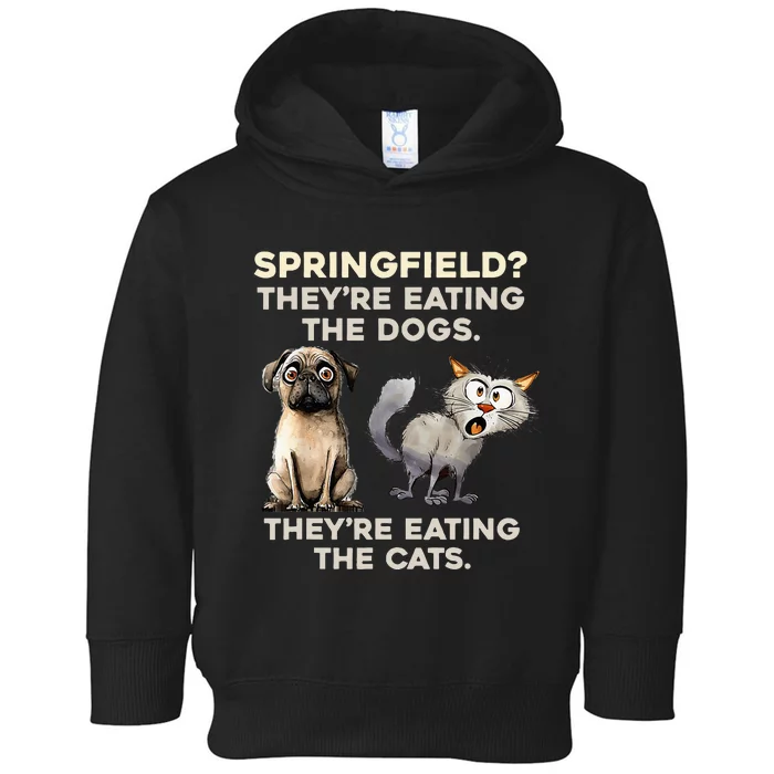 Springfield They Are Eating Dogs They Are Eating The Cats Toddler Hoodie