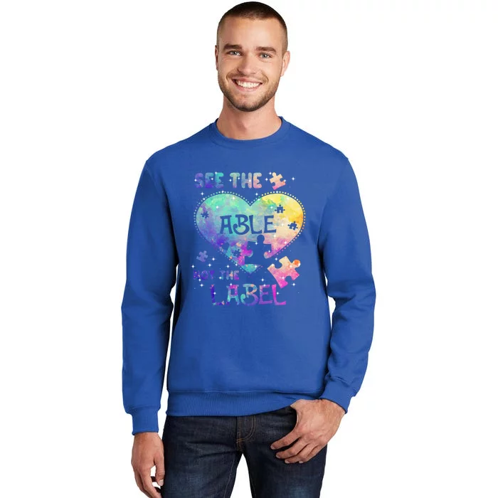 See The Able Not The Label Autism Awareness Month Great Gift Tall Sweatshirt