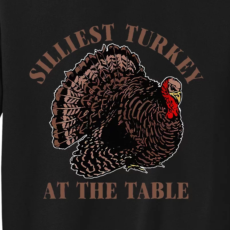 Silliest Turkey At The Table Tall Sweatshirt