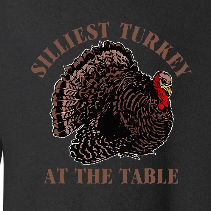 Silliest Turkey At The Table Toddler Sweatshirt