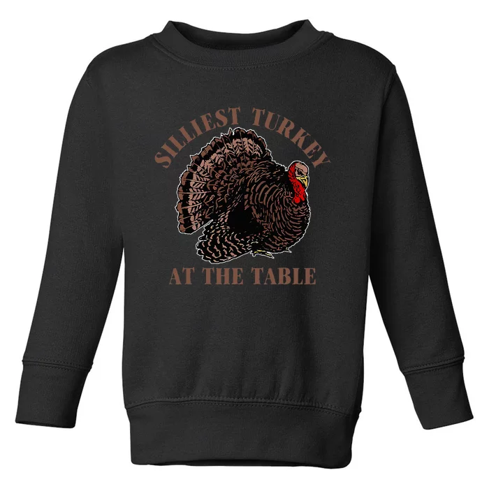 Silliest Turkey At The Table Toddler Sweatshirt