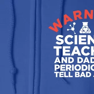 Science Teacher And Dad Periodically Tell Bad Jokes Gift Full Zip Hoodie