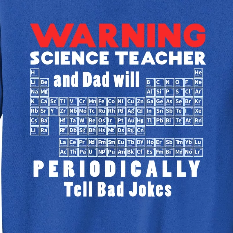 Science Teacher And Dad Will Periodically Tell Bad Jokes Gift Sweatshirt