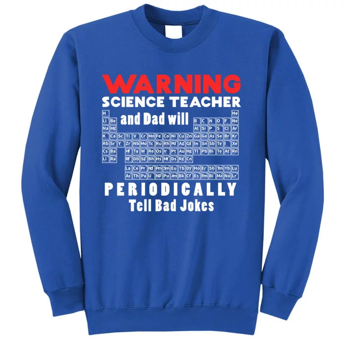 Science Teacher And Dad Will Periodically Tell Bad Jokes Gift Sweatshirt