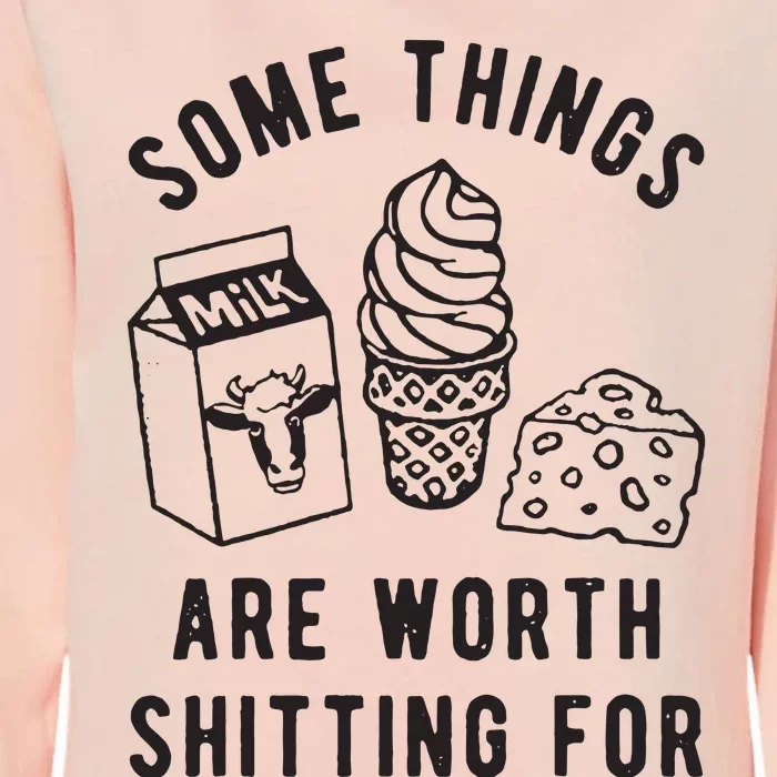 Some Things Are Worth Shitting For Womens California Wash Sweatshirt