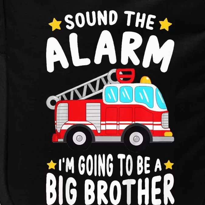 Sound The Alarm I'm Going To Be A Big Brother Firetruck Impact Tech Backpack