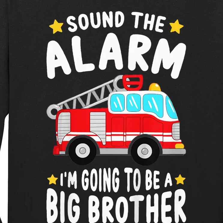 Sound The Alarm I'm Going To Be A Big Brother Firetruck Tall Long Sleeve T-Shirt