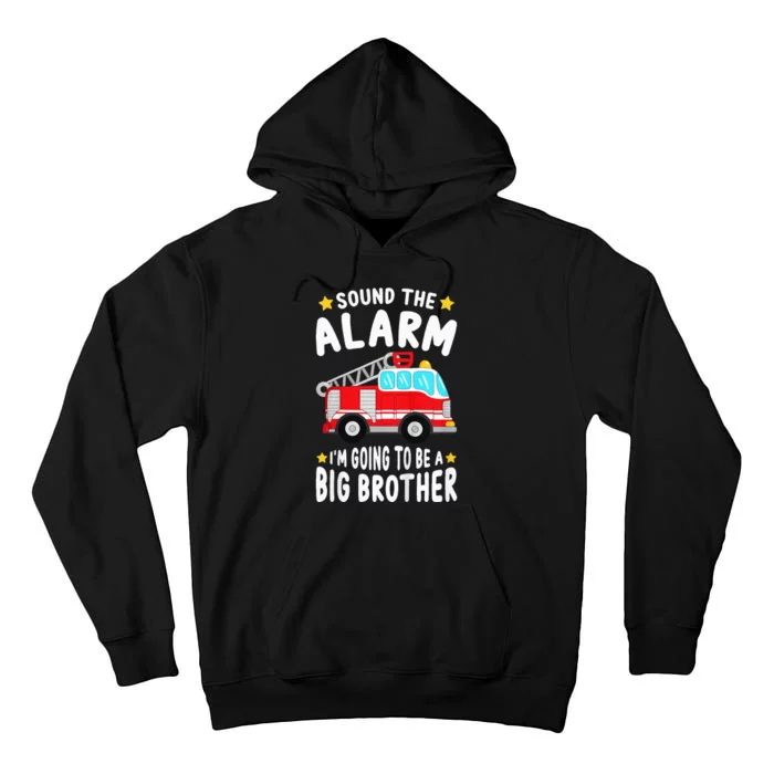 Sound The Alarm I'm Going To Be A Big Brother Firetruck Tall Hoodie