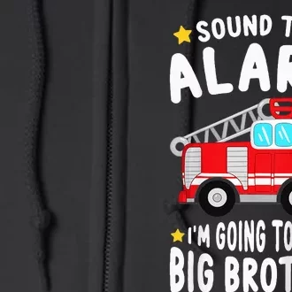 Sound The Alarm I'm Going To Be A Big Brother Firetruck Full Zip Hoodie