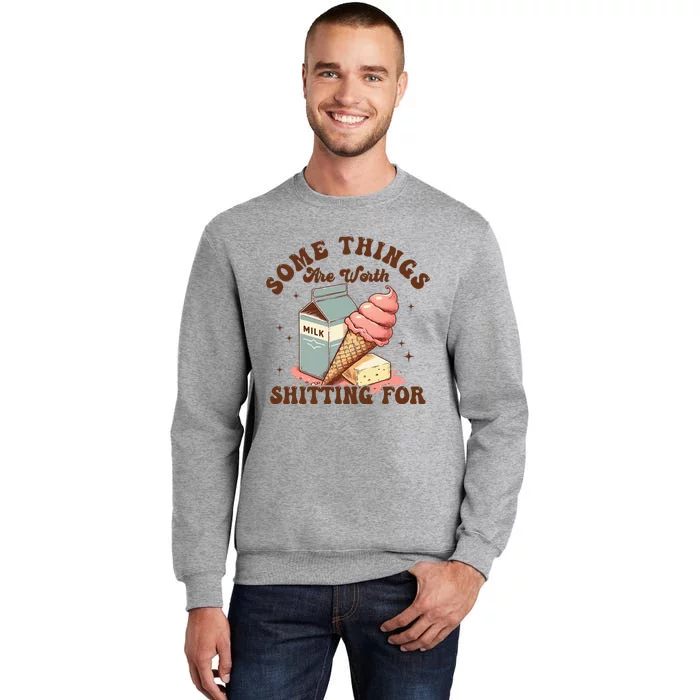 Some Things Are Worth Shitting For Tall Sweatshirt