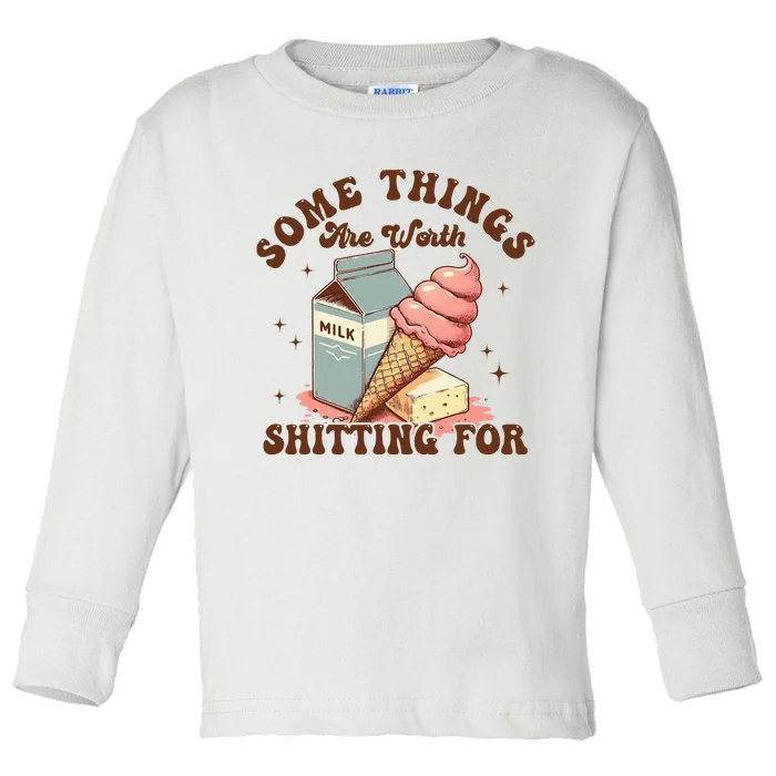 Some Things Are Worth Shitting For Toddler Long Sleeve Shirt