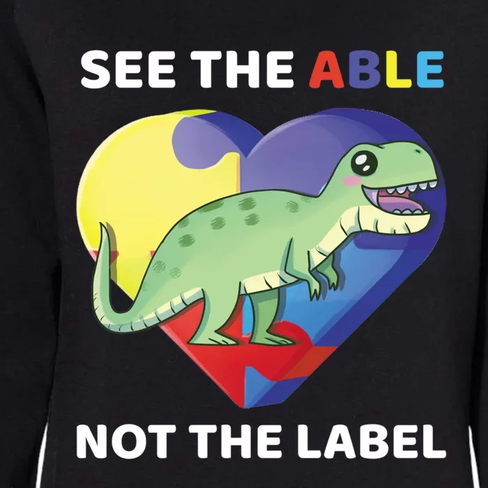 See The Able Not The Label Autism Awareness Trex Dinosaur Meaningful Gift Womens California Wash Sweatshirt