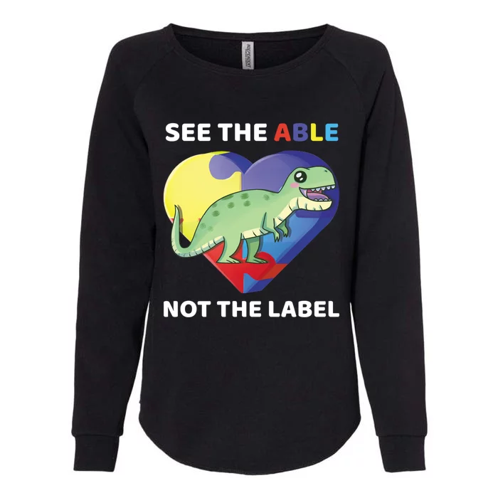 See The Able Not The Label Autism Awareness Trex Dinosaur Meaningful Gift Womens California Wash Sweatshirt