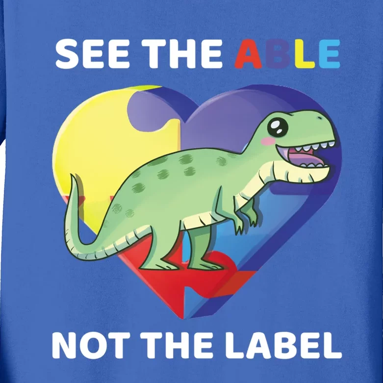 See The Able Not The Label Autism Awareness Trex Dinosaur Meaningful Gift Kids Long Sleeve Shirt