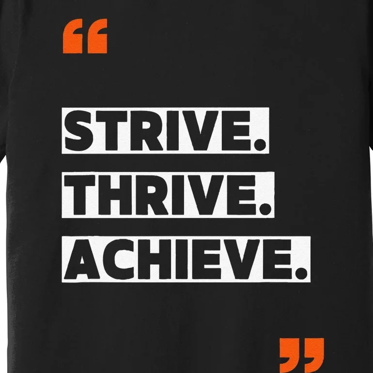 Strive Thrive Achieve Premium T-Shirt