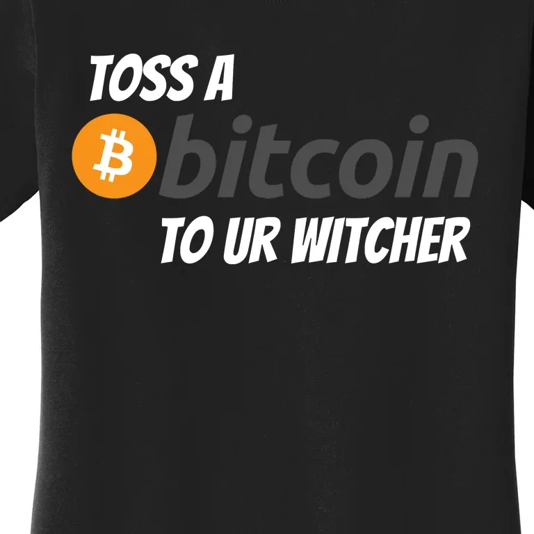 Stylish Toss A Bitcoin To Ur Witcher, Medieval Gamer Design Women's T-Shirt