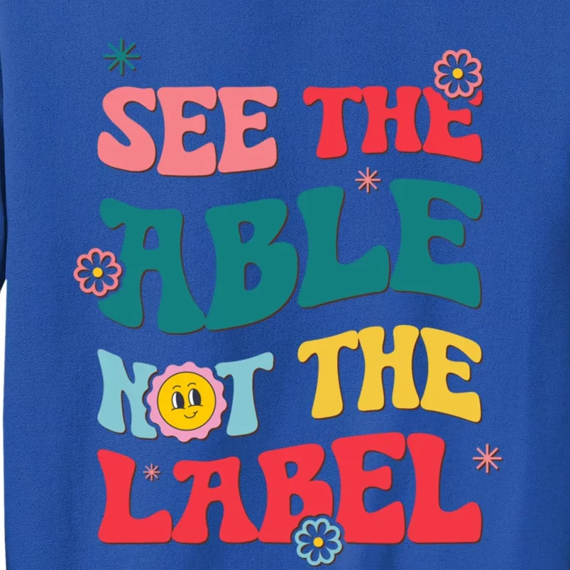 See The Able Not The Label Autism Awareness Month Gift Tall Sweatshirt