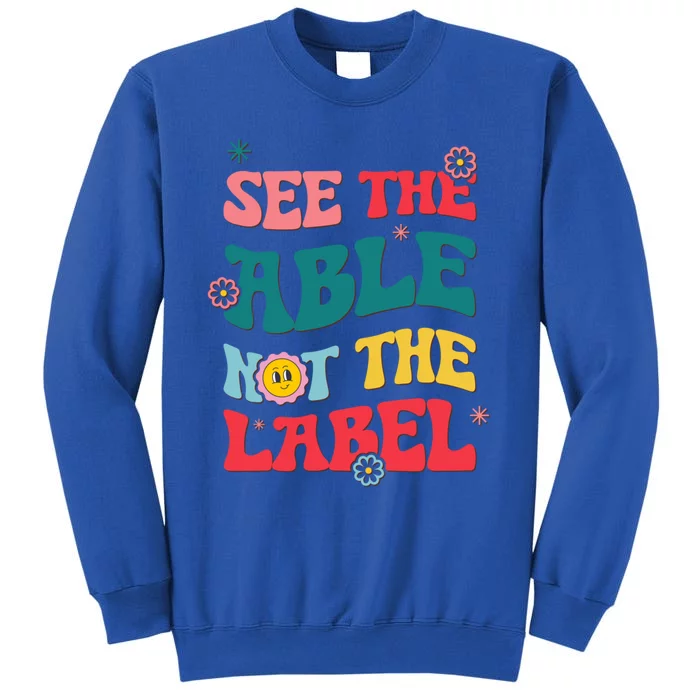 See The Able Not The Label Autism Awareness Month Gift Tall Sweatshirt