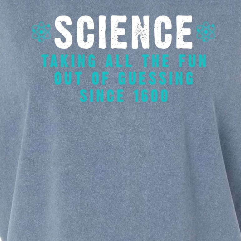 Science Taking All The Fun Out Of Guessing Since 1600 Garment-Dyed Women's Muscle Tee