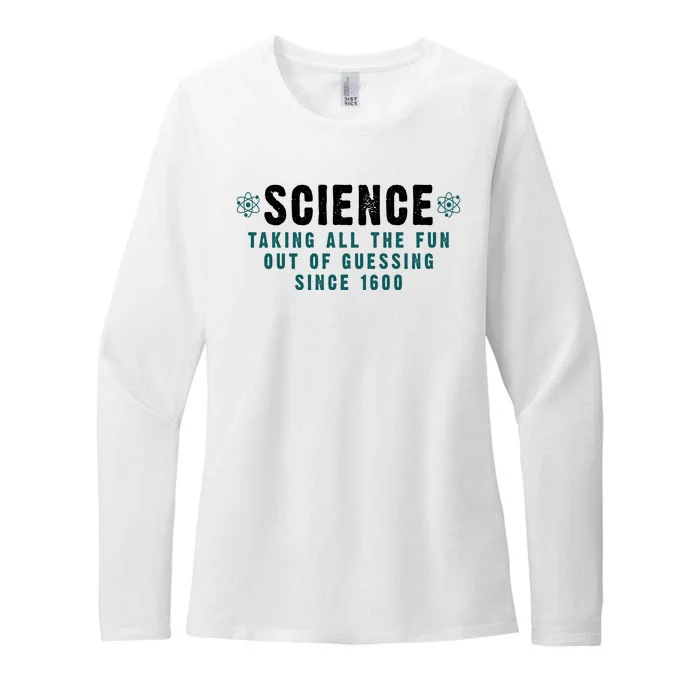 Science Taking All The Fun Out Of Guessing Since 1600 Womens CVC Long Sleeve Shirt