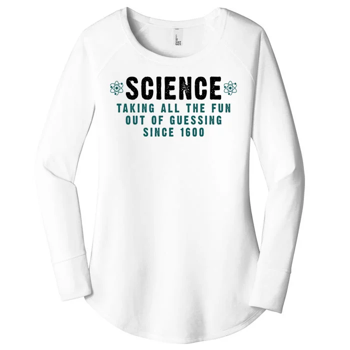 Science Taking All The Fun Out Of Guessing Since 1600 Women's Perfect Tri Tunic Long Sleeve Shirt