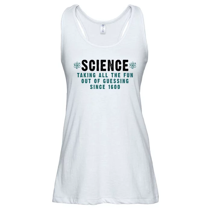 Science Taking All The Fun Out Of Guessing Since 1600 Ladies Essential Flowy Tank